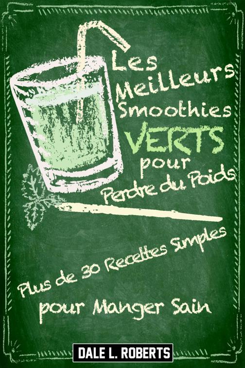 Apprenez pourquoi les smoothies verts sont le mieux-gardé secret de la perte de poids ! « Les Smoothies Verts pour Perdre du Poids » c’est une collection de 30 recettes simples de smoothies destinées à toute personne cherchant à accélérer une perte de poi