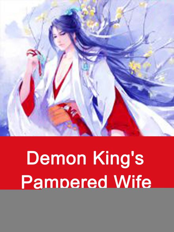 Demon King&#x27;s Pampered Wife, Volume 4