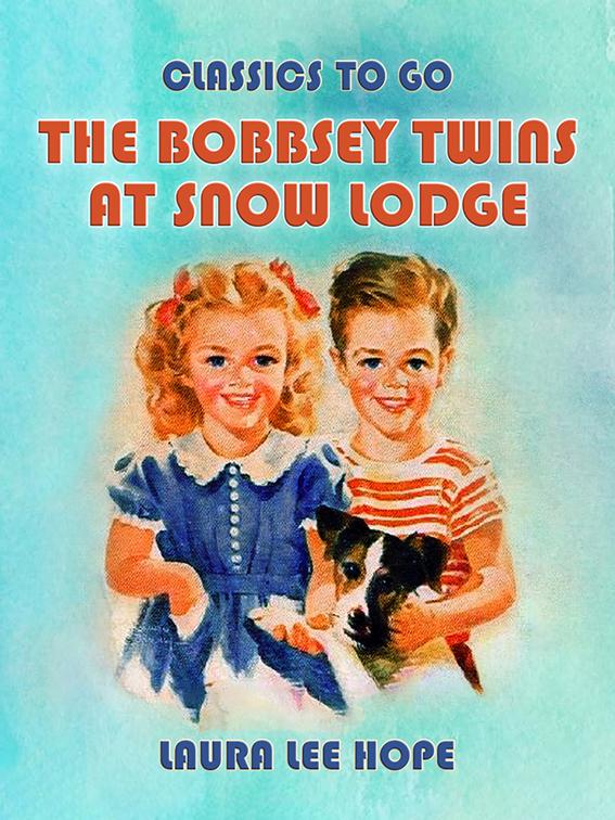 The Bobbsey Twins At Snow Lodge, Classics To Go