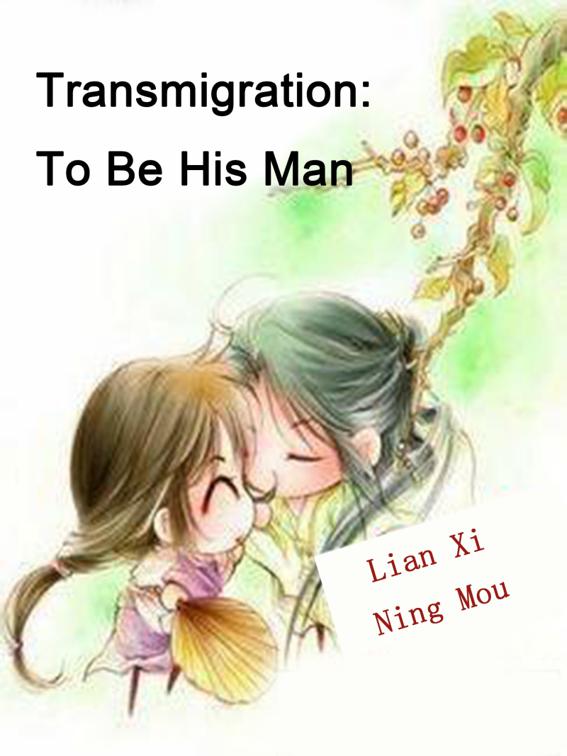 Transmigration: To Be His Man, Volume 1