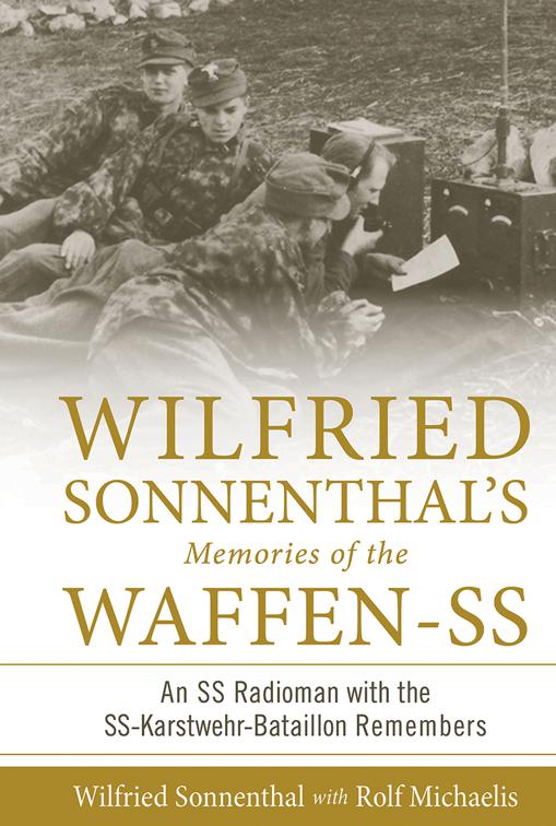 Wilfried Sonnenthal&#x27;s Memories of the Waffen-SS