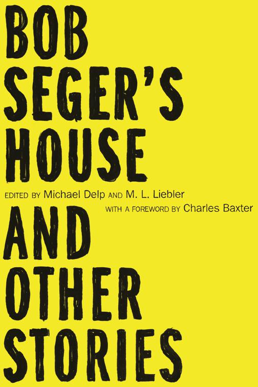 Bob Seger&#x27;s House and Other Stories, Made in Michigan Writers Series