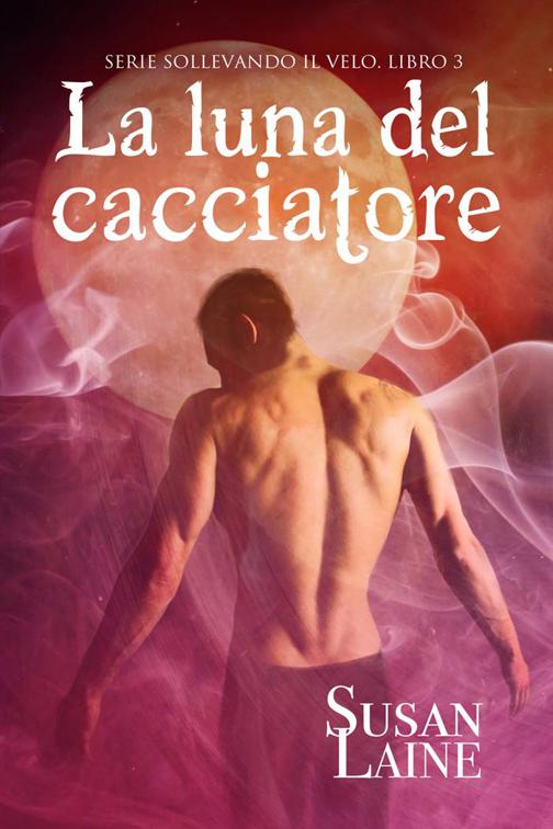 This image is the cover for the book La luna del cacciatore, Serie Sollevando il Velo