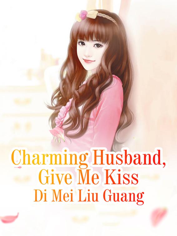 This image is the cover for the book Charming Husband, Give Me Kiss, Volume 1