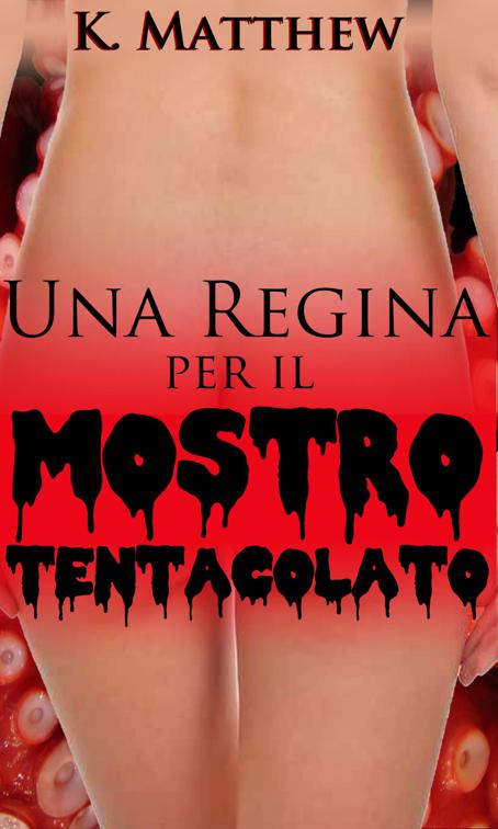 Una regina per il mostro tentacolato