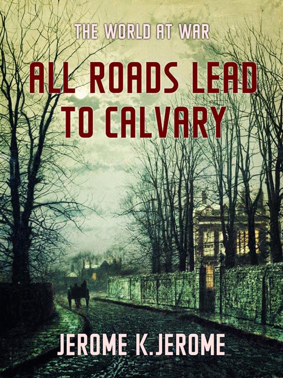 This image is the cover for the book All Roads Lead to Calvary, The World At War