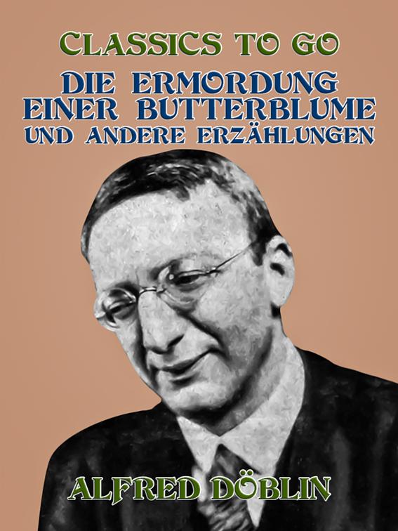 Die Ermordung einer Butterblume und andere Erzählungen, Classics To Go