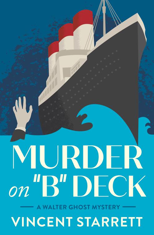 Murder on &quot;B&quot; Deck, The Walter Ghost Mysteries