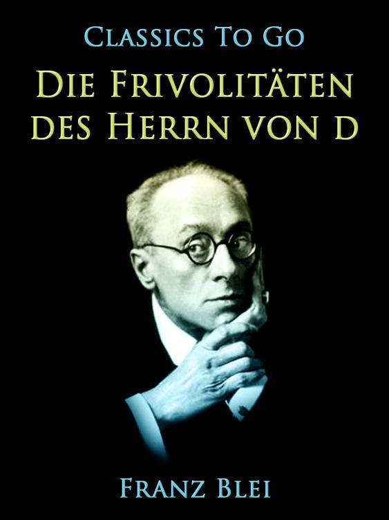 Die Frivolitäten des Herrn von D., Classics To Go