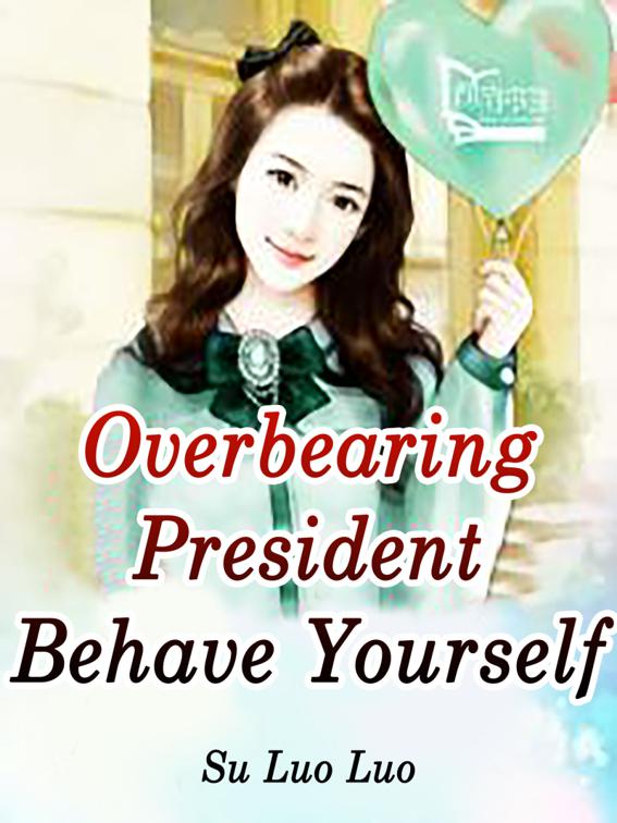 This image is the cover for the book Overbearing President, Behave Yourself, Volume 1