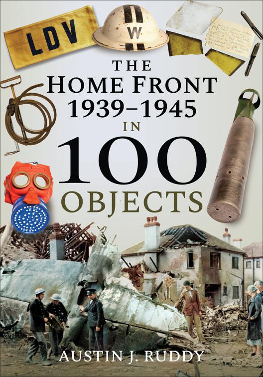 Home Front: 1939–1945 in 100 Objects