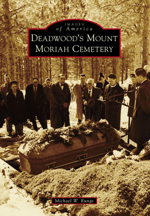 Deadwood&#x27;s Mount Moriah Cemetery, Images of America