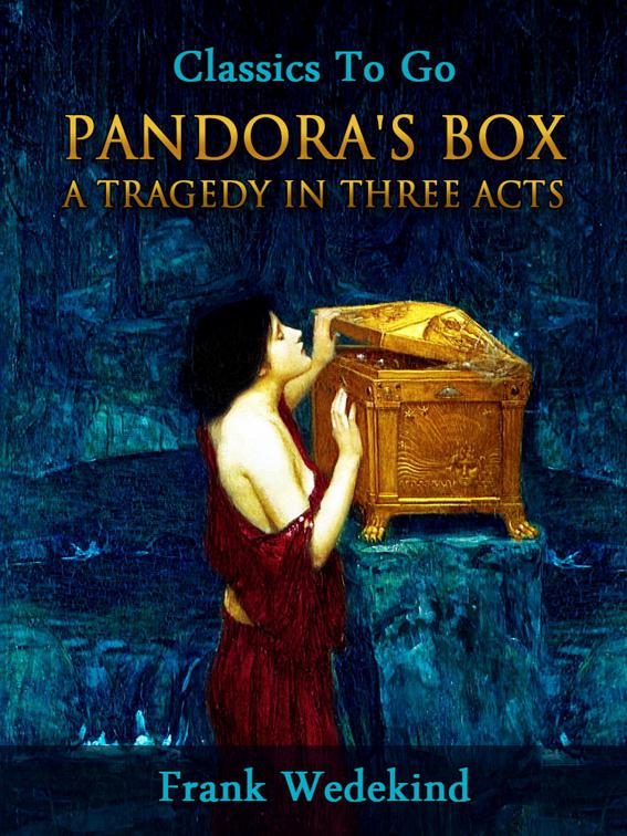 Pandora&#x27;s Box - A Tragedy in Three Acts, Classics To Go