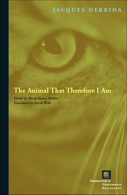 Animal That Therefore I Am, Perspectives in Continental Philosophy