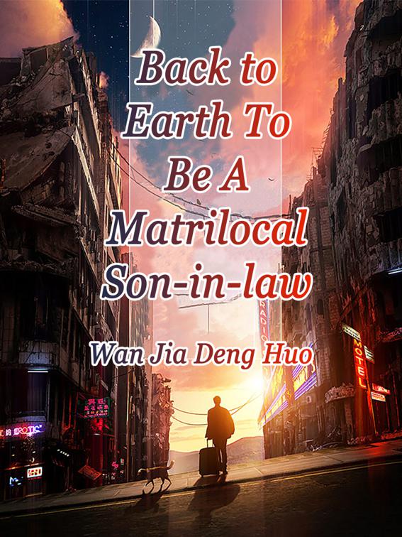 Back to Earth To Be A Matrilocal Son-in-law, Book 1