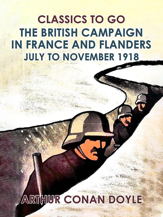 The British Campaign in France and Flanders --July to November 1918, Classics To Go