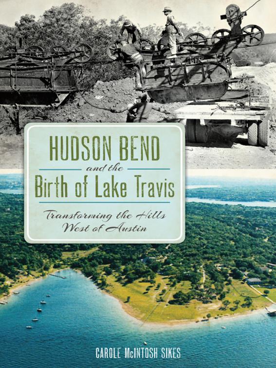 Hudson Bend and the Birth of Lake Travis, American Chronicles
