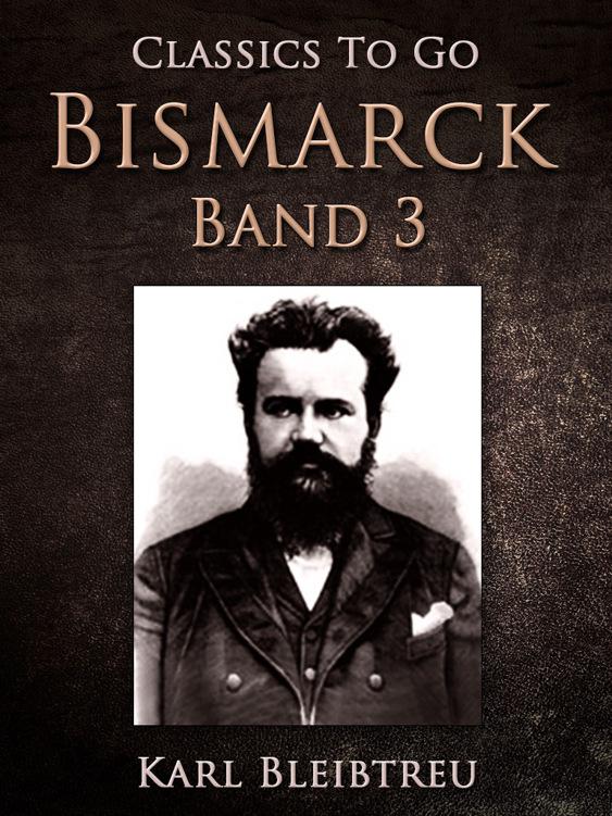 Bismarck - Ein Weltroman Band 3, Classics To Go
