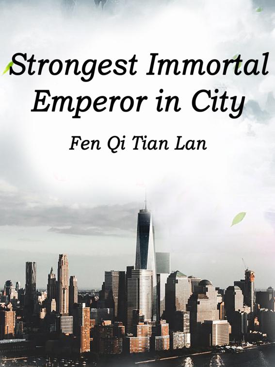 Strongest Immortal Emperor in City, Volume 10