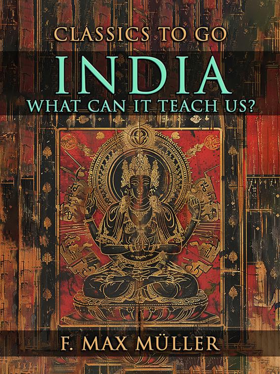 India: What Can It Teach Us?, CLASSICS TO GO