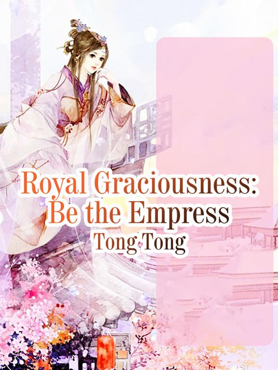 This image is the cover for the book Royal Graciousness: Be the Empress, Volume 2