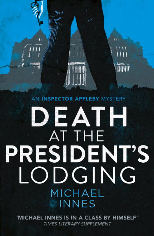 Death at the President&#x27;s Lodging, The Inspector Appleby Mysteries