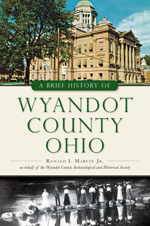 Brief History of Wyandot County, Ohio, Brief History