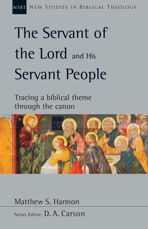 The Servant of the Lord and His Servant People, New Studies in Biblical Theology