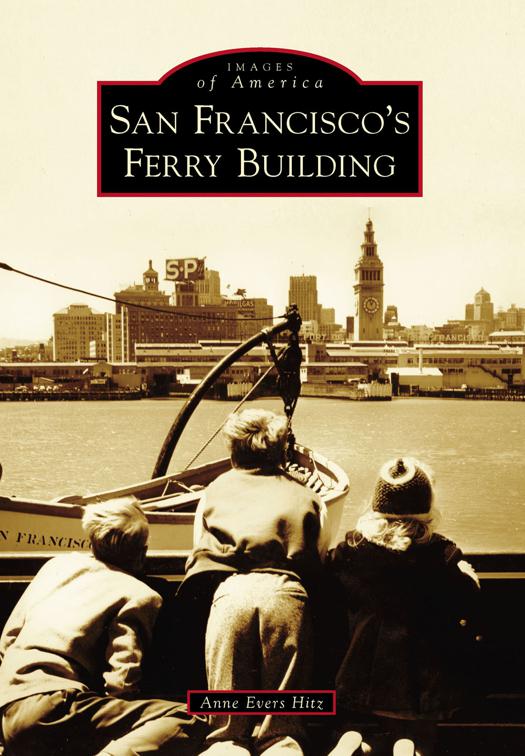 San Francisco&#x27;s Ferry Building, Images of America