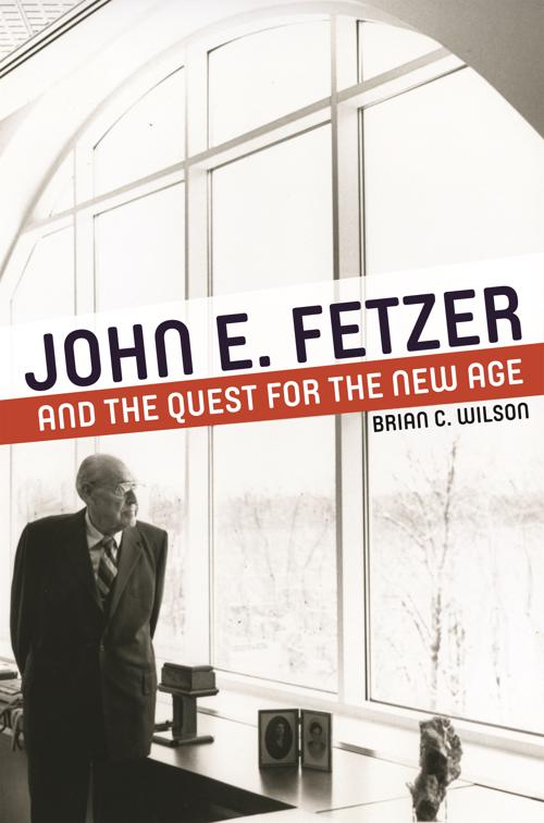 John E. Fetzer and the Quest for the New Age, Great Lakes Books