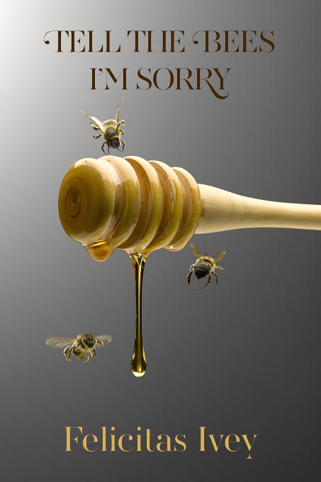 This image is the cover for the book Tell the Bees I'm Sorry