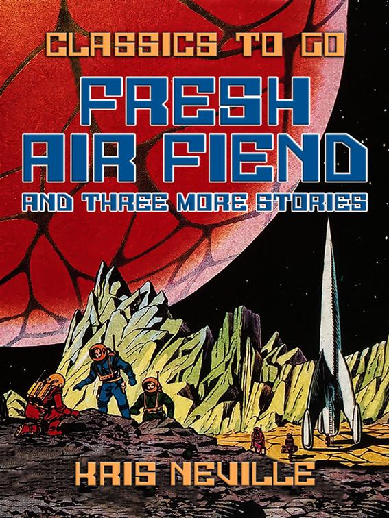Fresh Air Fiend and three more stories, Classics To Go