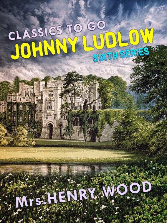 Johnny Ludlow, Sixth Series, Classics To Go