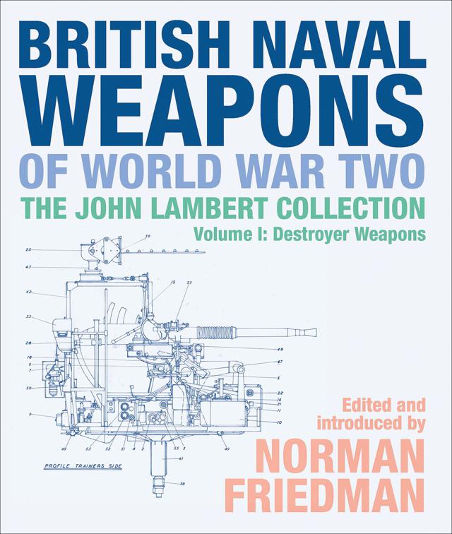 British Naval Weapons of World War Two, Volume I, The John Lambert Collection