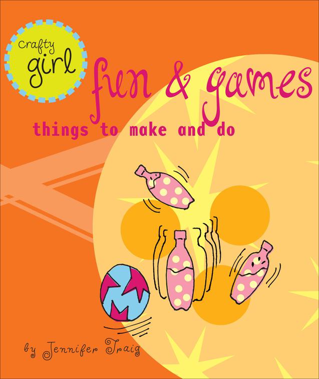 Crafty Girl: Fun &amp; Games