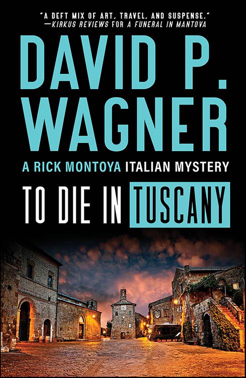 To Die in Tuscany, Rick Montoya Italian Mysteries