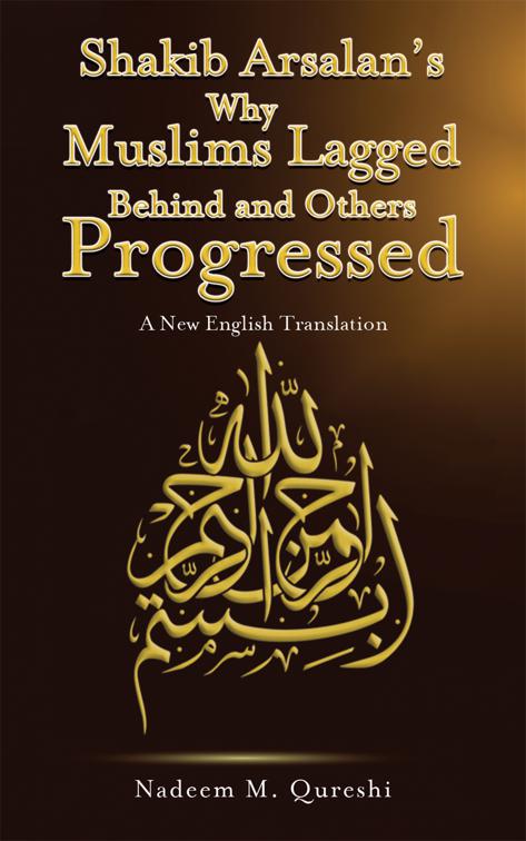 Shakib Arsalan’s Why Muslims Lagged Behind and Others Progressed