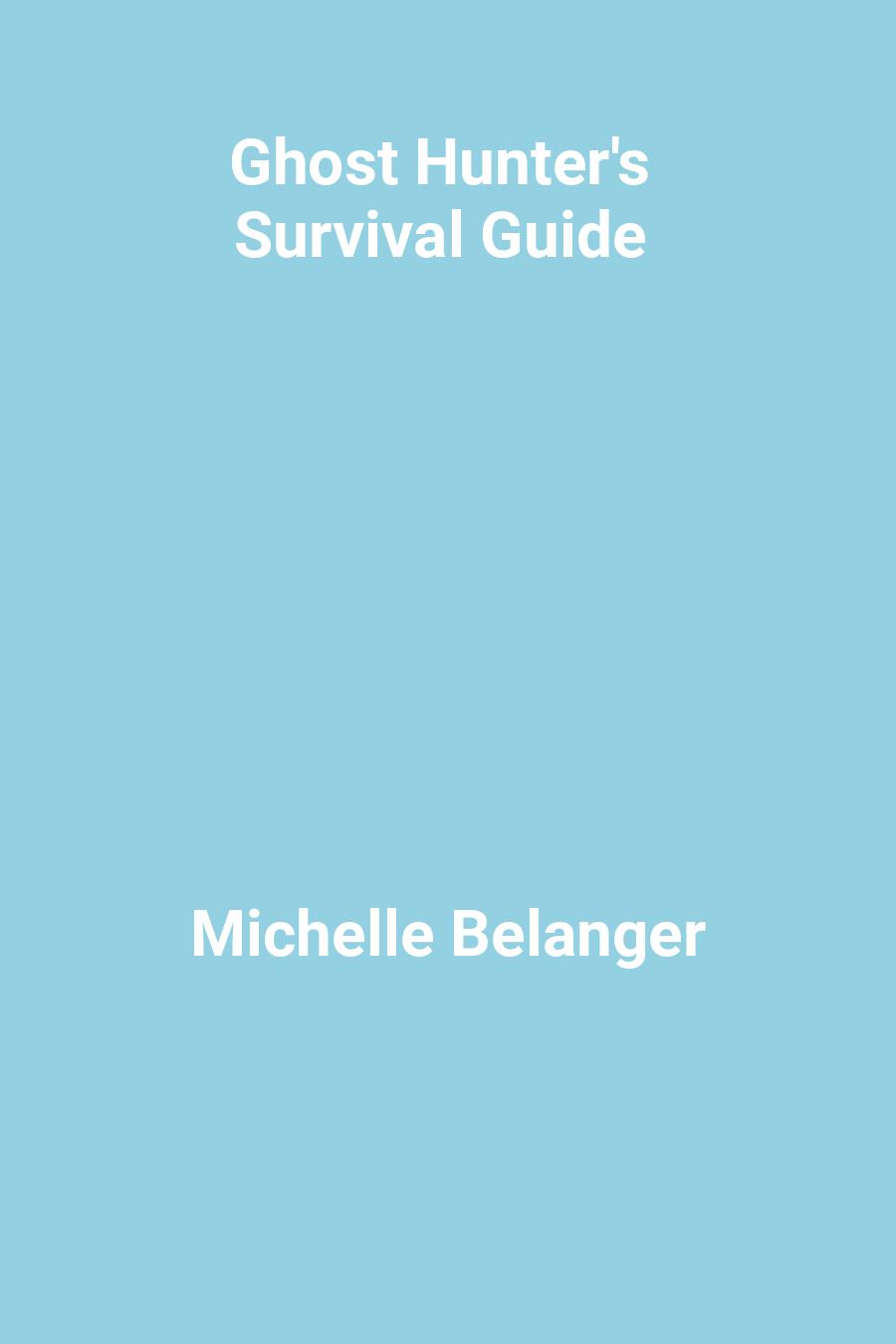 Ghost Hunter&#x27;s Survival Guide