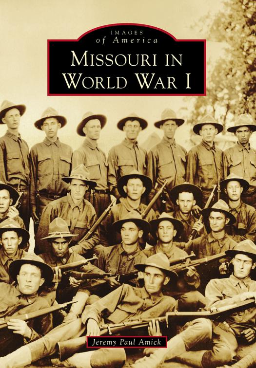 This image is the cover for the book Missouri in World War I, Images of America