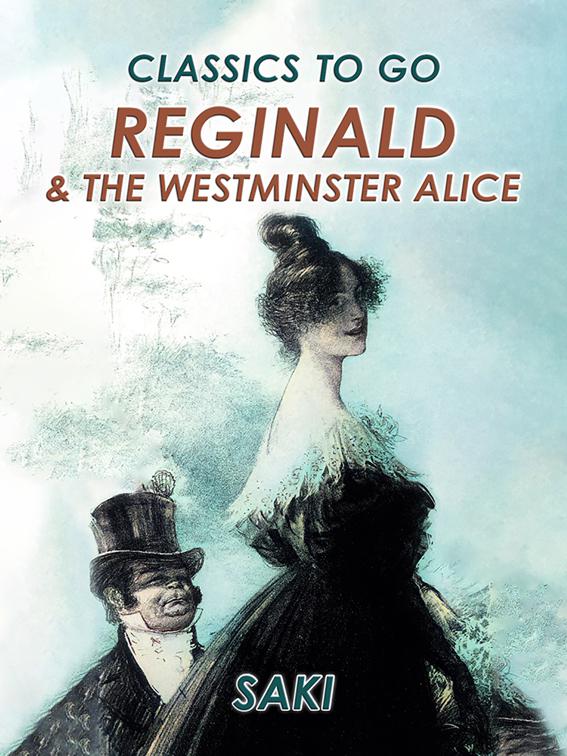 Reginald &amp; The Westminster Alice, Classics To Go