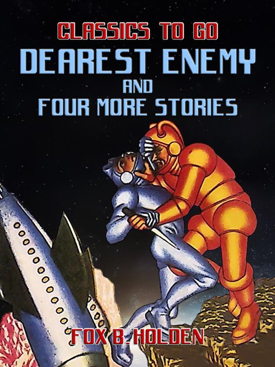Dearest Enemy and four more Stories, Classics To Go