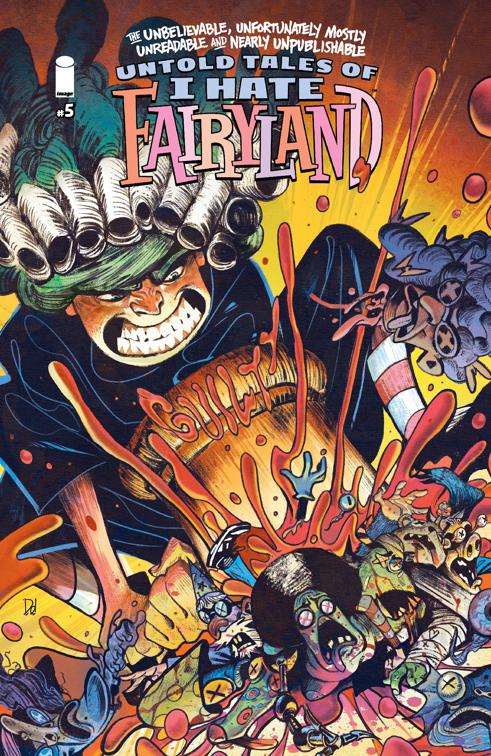 UNBELIEVABLE UNFORTUNATELY MOSTLY UNREADABLE AND NEARLY UNPUBLISHABLE UNTOLD TALES OF I HATE FAIRYLAND #5, I Hate Fairyland