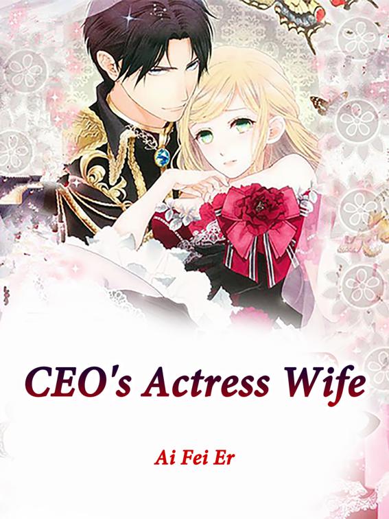 CEO&#x27;s Actress Wife, Volume 3