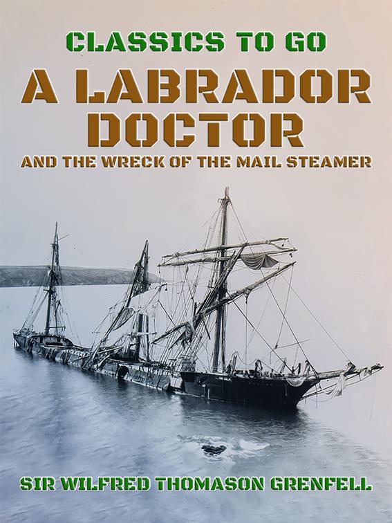 A Labrador Doctor and The Wreck of the Mail Steamer, Classics To Go