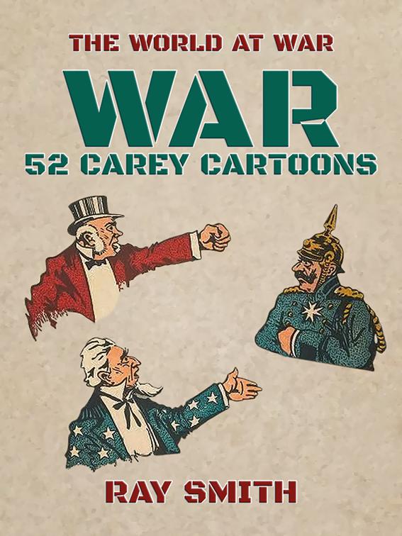 War, 52 Carey Cartoons, The World At War