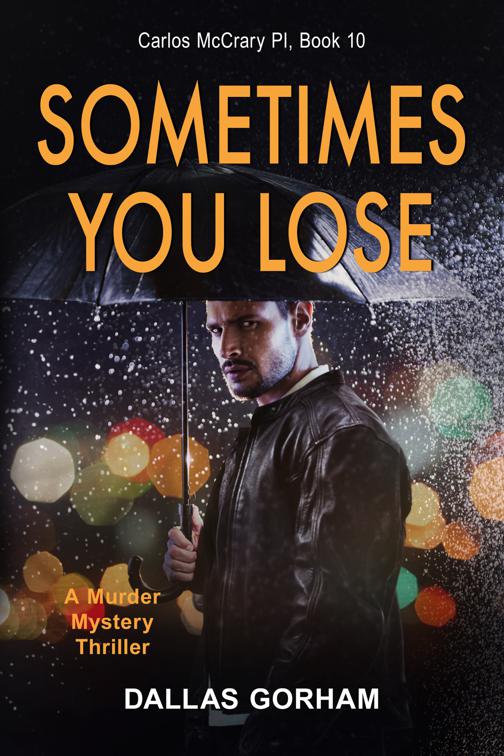 Sometimes You Lose (Carlos McCrary PI, Book 10), Carlos McCrary, PI