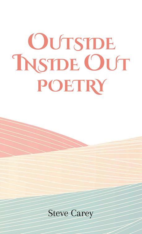 Outside Inside Out –  Poetry