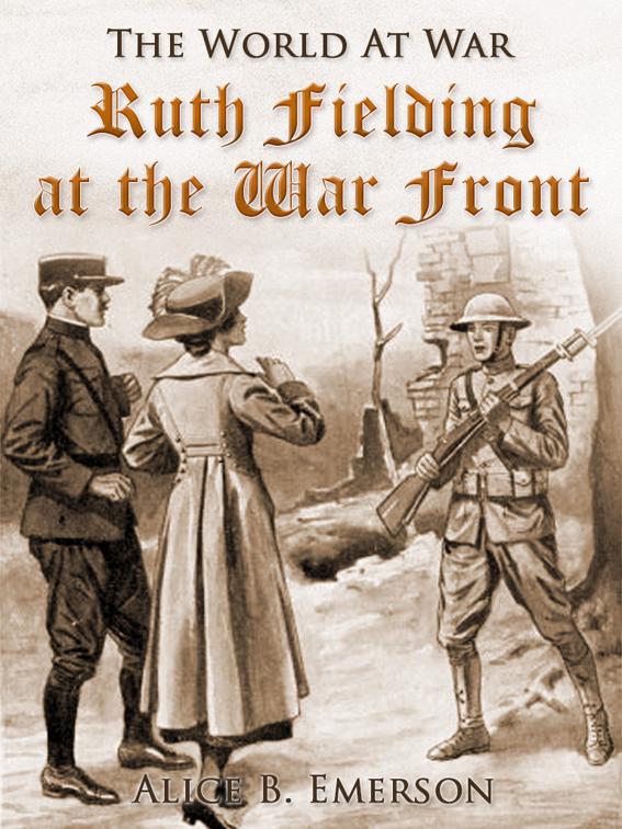 Ruth Fielding at the War Front, The World At War