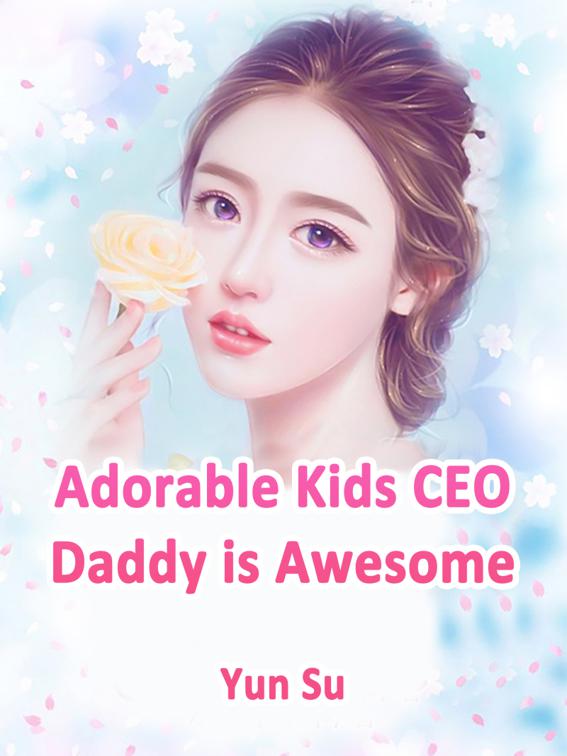 Adorable Kids: CEO Daddy is Awesome, Volume 7