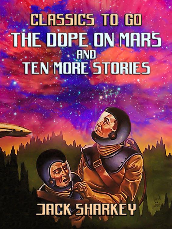 The Dope on Mars and ten more stories, Classics To Go